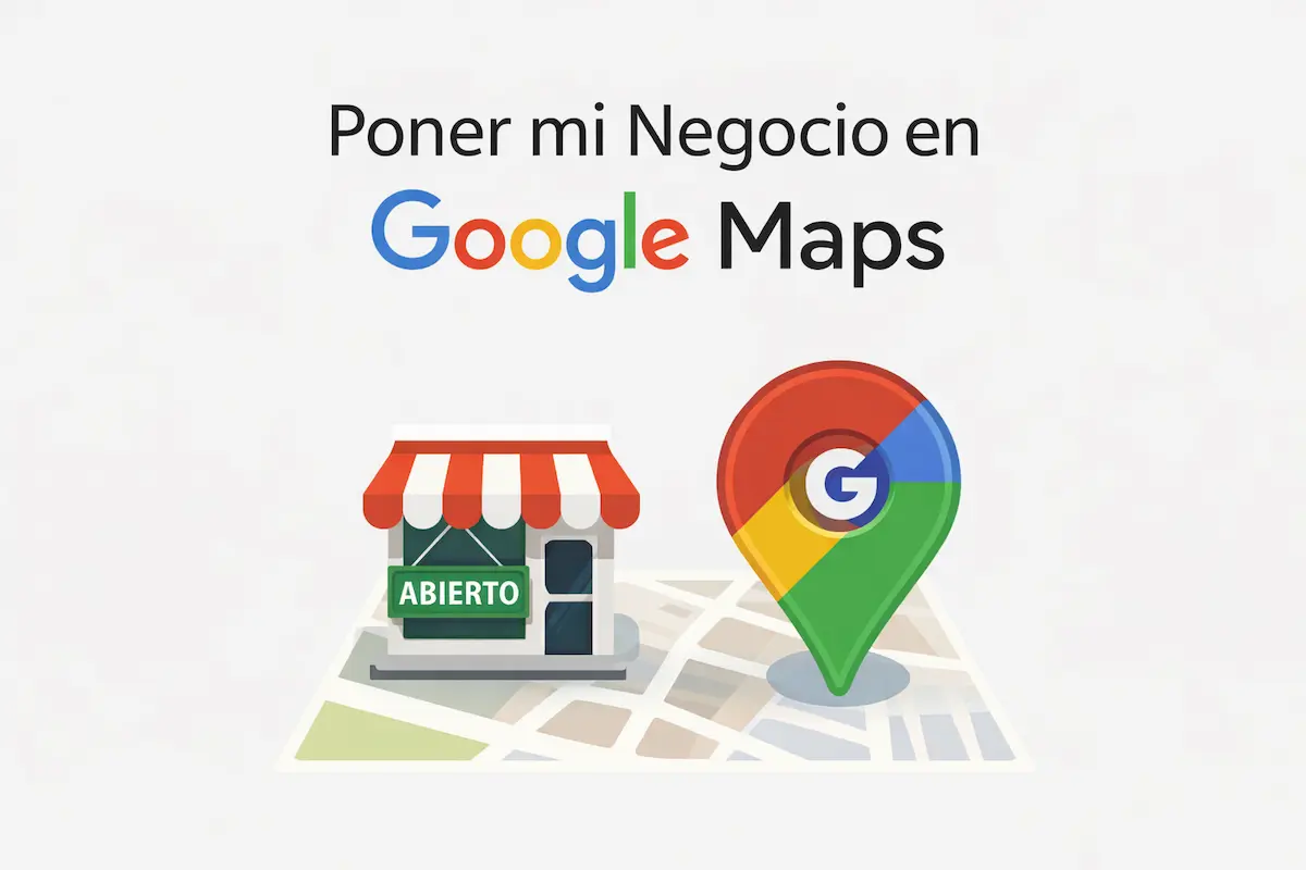 Cómo poner mi negocio en Google Maps en 2026 (Sin que te bloqueen la ficha)